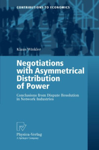 Klaus Winkler — Negotiations with Asymmetrical Distribution of Power: Conclusions from Dispute Resolution in Network Industries
