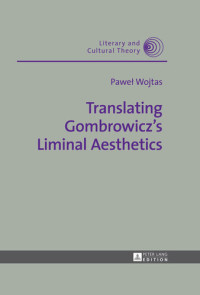 Pawel Wojtas — Translating Gombrowicz's Liminal Aesthetics