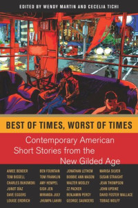 Wendy Martin (editor); Cecelia Tichi (editor) — Best of Times, Worst of Times: Contemporary American Short Stories from the New Gilded Age