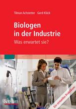 Professor Dr. Tilman Achstetter, Professor Dr. Gerd Klöck (auth.) — Biologen in der Industrie: Was erwartet sie?: Ein virtuelles Praktikum