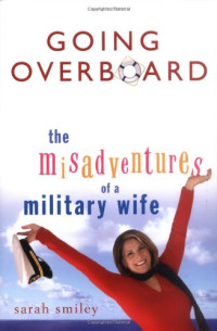 Sarah Smiley — Going Overboard: The Misadventures of a Military Wife