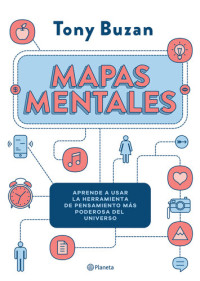 Tony Buzan — Mapas mentales: Aprende a usar la herramienta de pensamiento más poderosa del universo