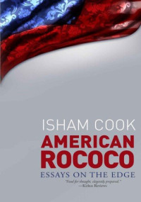 Isham Cook — American Rococo: Essays On the Edge