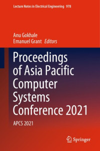 Anu Gokhale, Emanuel Grant, (eds.) — Proceedings of Asia Pacific Computer Systems Conference 2021: APCS 2021