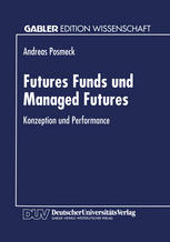 Andreas Posmeck (auth.) — Futures Funds und Managed Futures: Konzeption und Performance