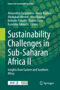 Alexandros Gasparatos, Merle Naidoo, Abubakari Ahmed, Alice Karanja, Kensuke Fukushi, Osamu Saito, Kazuhiko Takeuchi — Sustainability Challenges in Sub-Saharan Africa II: Insights from Eastern and Southern Africa