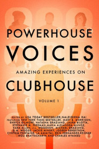 Naleighna Kai (editor) — Powerhouse Voices: Amazing Experiences on Clubhouse