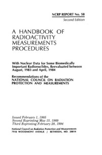 National Council on Radiation Protection and Measurements — A Handbook of radioactivity measurements procedures : with nuclear data for some biomedically important radionuclides, reevaluated between August 1983 and April 1984