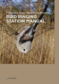 Przemyslaw Busse, Wlodzimierz Meissner — Bird Ringing Station Manual