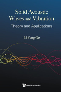 Li-feng Ge — Solid Acoustic Waves And Vibration: Theory And Applications