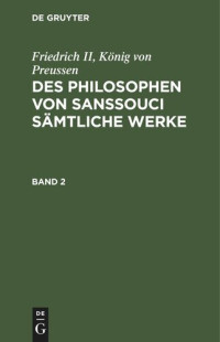  — Des Philosophen von Sanssouci sämtliche Werke: Band 2