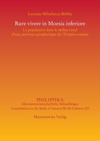 Lucreţiu Mihailescu-Bîrliba — Rure vivere in Moesia inferiore: La population dans le milieu rural d'une province péripherique de l'Empire romain