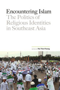 Hui Yew-Foong (editor) — Encountering Islam: The Politics of Religious Identities in Southeast Asia