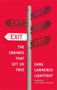 Lawrence-Lightfoot, Sara — Exit: The Endings That Set Us Free