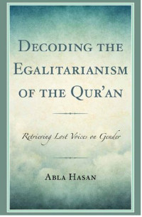 Abla Hasan — Decoding the Egalitarianism of the Qur’an: Retrieving Lost Voices on Gender