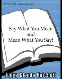 Hatchett, Glenda;Paisner, Daniel — Say What You Mean and Mean What You Say!