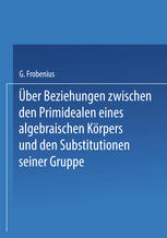 G. Frobenius (auth.) — Über Beziehungen zwischen den Primidealen eines algebraischen Körpers und den Substitutionen seiner Gruppe