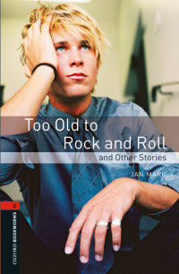 Jan Mark — Too Old to Rock and Roll and Other Stories