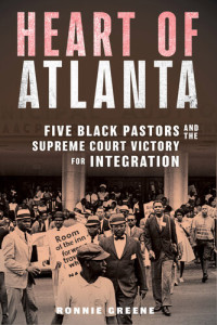Ronnie Greene — Heart of Atlanta - Five Black Pastors and the Supreme Court Victory for Integration