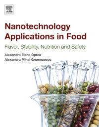 Grumezescu, Alexandru Mihai;Oprea, Alexandra Elena — Nanotechnology applications in food: flavor, stability, nutrition and safety