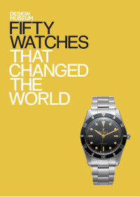 Alex Newson — Fifty Watches That Changed the World