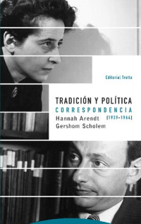 Hannah Arendt, Gershom Scholem — Tradición y política. Correspondencia (1939-1964)