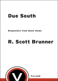 R. Scott Brunner — Due South: Dispatches from Down Home