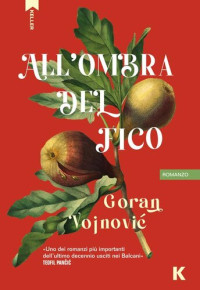 Goran Vojnović — All'ombra del fico