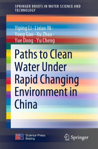 Yiping Li, Lixiao Ni, Yong Guo, Xu Zhao, Yue Dong, Yu Cheng — Paths to Clean Water Under Rapid Changing Environment in China