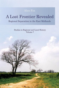 Alan W. Fox — A Lost Frontier Revealed: Regional Separation in the East Midlands