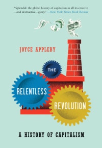 Appleby, Joyce Oldham — The Relentless Revolution: A History of Capitalism
