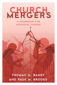 Thomas G. Bandy; Page M. Brooks — Church Mergers : A Guidebook for Missional Change