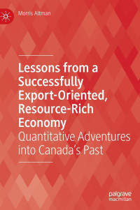 Morris Altman — Lessons from a Successfully Export-Oriented, Resource-Rich Economy: Quantitative Adventures into Canada’s Past