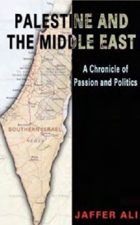 Jaffer Ali — Palestine and the Middle East : a chronicle of passion and politics