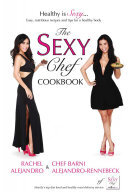 Rachel Alejandro; Chef Barni Alejandro-Rennebeck — The Sexy Chef Cookbook