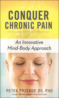 Peter Przekop — Conquer Chronic Pain: An Innovative Mind-Body Approach