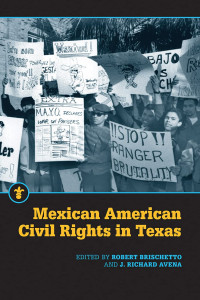 Robert Brischetto; J. Richard Avena — Mexican American Civil Rights in Texas
