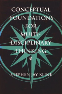 Stephen  Jay Kline — Conceptual Foundations for Multidisciplinary Thinking