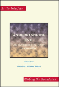 Margaret Sönser Breen — Understanding Evil: An Interdisciplinary Approach (At the Interface Probing the Boundaries 2)