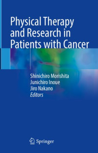 Shinichiro Morishita, Junichiro Inoue, Jiro Nakano — Physical Therapy and Research in Patients with Cancer