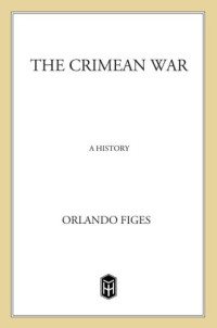 Figes, Orlando — The Crimean War: a history