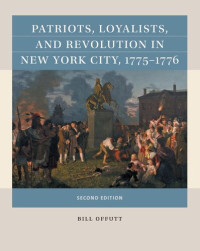 Bill Offutt — Patriots, Loyalists, and Revolution in New York City, 1775–1776