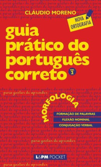 Cláudio Moreno — Guia Prático do Português Correto: Morfologia Vol. 2