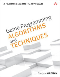 Sanjay Madhav — Game programming algorithms and techniques : a platform-agnostic approach