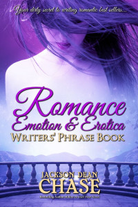 Jackson Dean Chase — Romance, Emotion, and Erotica Writers' Phrase Book