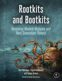 Bratus, Sergey;Matrosov, Alex;Rodionov, Eugene — Rootkits and bootkits: reversing modern malware and next generationthreats