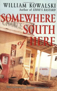 William Kowalski — Somewhere South of Here: A Novel