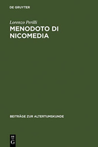 Lorenzo Perilli — Menodoto di Nicomedia: Contributo a una storia galeniana della medicina empirica