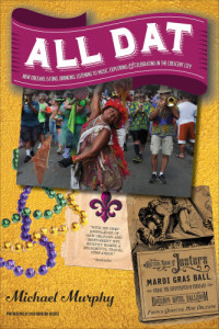 Hodgson-Rigsbee, Ryan;Murphy, Michael — All dat New Orleans: eating, drinking, listening to music, exploring, & celebrating in the Crescent City