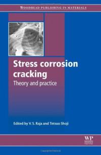 V S Raja, Tetsuo Shoji — Stress Corrosion Cracking: Theory and Practice